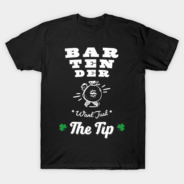 Funny Bartenders Want Just The Tip shamrock gift Shirt T-Shirt by holger.brandt